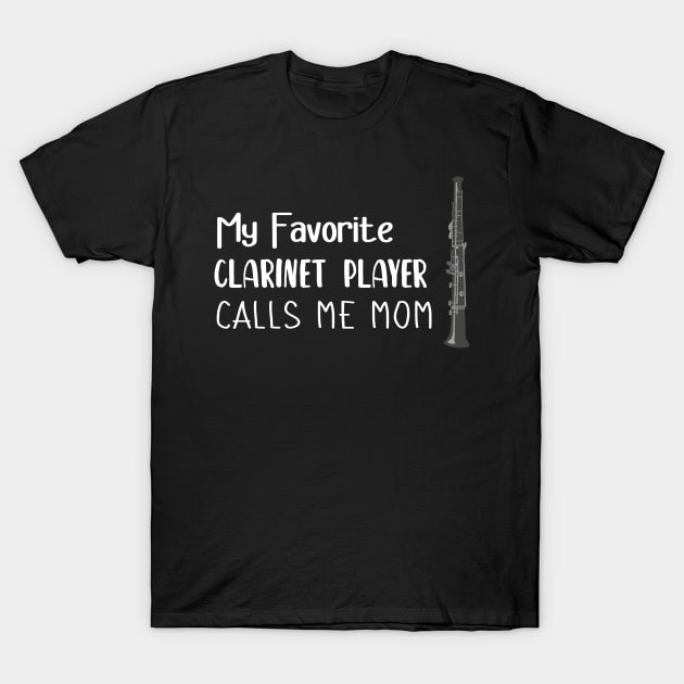 My Favorite Clarinet Player Calls Me Mom T-Shirt by Success shopping